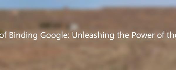 The Epic Way of Binding Google: Unleashing the Power of the Seventh Epic
