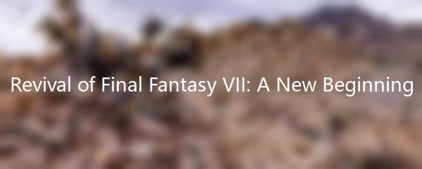 Revival of Final Fantasy VII: A New Beginning
