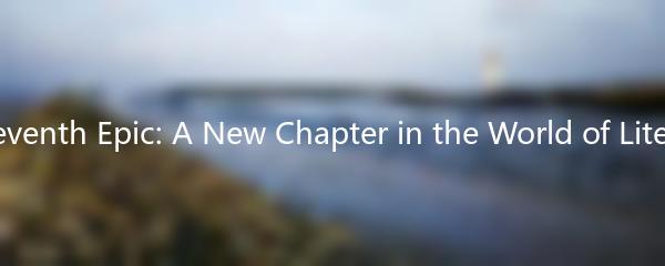 The Seventh Epic: A New Chapter in the World of Literature