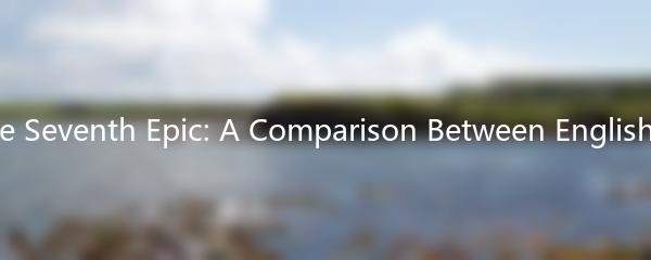 Exploring the Seventh Epic: A Comparison Between English and Korean