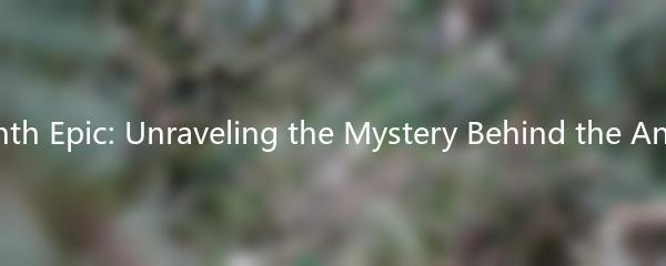 The Seventh Epic: Unraveling the Mystery Behind the Ancient Tale