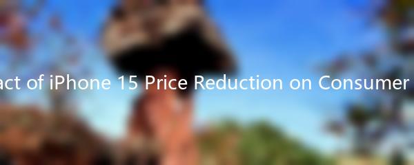 The Impact of iPhone 15 Price Reduction on Consumer Behavior